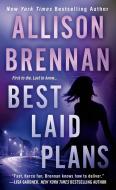 Best Laid Plans di Allison Brennan edito da ST MARTINS PR