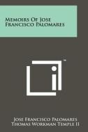 Memoirs of Jose Francisco Palomares di Jose Francisco Palomares edito da Literary Licensing, LLC