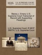 Stacey V. Emery U.s. Supreme Court Transcript Of Record With Supporting Pleadings di R McP Smith edito da Gale Ecco, U.s. Supreme Court Records