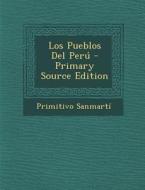 Los Pueblos del Peru - Primary Source Edition di Primitivo Sanmarti edito da Nabu Press