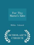 For Thy Name's Sake - Scholar's Choice Edition di Millie Colcord edito da Scholar's Choice