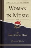 Woman In Music, Vol. 16 (classic Reprint) di Louis Charles Elson edito da Forgotten Books