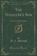 The Minister's Son, Vol. 2 Of 3 di M C Stirling edito da Forgotten Books