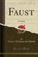Faust di Johann Wolfgang Von Goethe edito da Forgotten Books