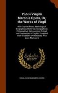 Publii Virgilii Maronis Opera, Or, The Works Of Virgil di Virgil, Joab Goldsmith Cooper edito da Arkose Press