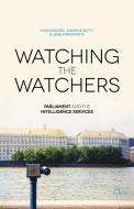 Watching the Watchers di H. Bochel, A. Defty, J. Kirkpatrick edito da Palgrave Macmillan UK