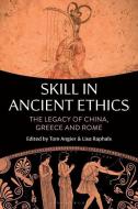 Skill In Ancient Ethics edito da Bloomsbury Publishing PLC