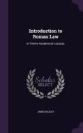 Introduction To Roman Law di James Hadley edito da Palala Press