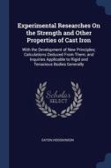Experimental Researches On the Strength and Other Properties of Cast Iron: With the Development of New Principles; Calculations Deduced From Them; and di Eaton Hodgkinson edito da SAGWAN PR