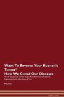 Want To Reverse Your Koenen's Tumor? How We Cured Our Diseases. The 30 Day Journal for Raw Vegan Plant-Based Detoxificat di Health Central edito da Raw Power