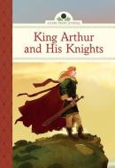 King Arthur and His Knights di Diane Namm edito da Sterling Publishing Co Inc