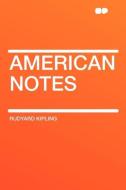 American Notes di Rudyard Kipling edito da HardPress Publishing