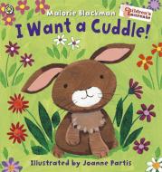 I Want A Cuddle! di Malorie Blackman edito da Hachette Children's Group