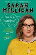 How to be Champion di Sarah Millican edito da Orion Publishing Co
