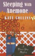 Sleeping with Anemone di Kate Collins edito da LARGE PRINT DISTRIBUTION