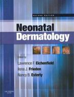 Neonatal Dermatology di Lawrence F. Eichenfield, Ilona J. Frieden, Nancy B. Esterly, Andrea L. Zaenglein, Erin Mathes edito da Elsevier - Health Sciences Division