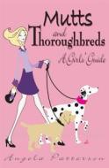 Mutts and Thoroughbreds: A Girls' Guide di Angela Patterson edito da Booksurge Publishing