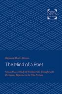 The Mind of a Poet: A Study of Wordsworth's Thought with Particular Reference to "the Prelude" di Raymond Dexter Havens edito da JOHNS HOPKINS UNIV PR