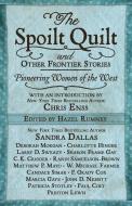 The Spoilt Quilt and Other Frontier Stories: Pioneering Women of the West di Sandra Dallas, Larry D. Sweazy, Candace Simar edito da THORNDIKE PR