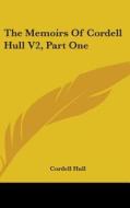 The Memoirs of Cordell Hull V2, Part One di Cordell Hull edito da Kessinger Publishing