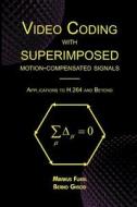 Video Coding with Superimposed Motion-Compensated Signals di Markus Flierl, Bernd Girod edito da Springer US