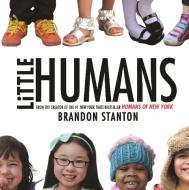 Little Humans di Brandon Stanton edito da Pan Macmillan