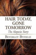 Hair Today, Gone Tomorrow di Beverley Byfield edito da America Star Books