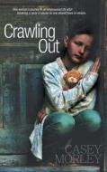 Crawling Out di Casey Morley edito da Balboa Press