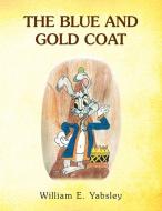 The Blue and Gold Coat di William E. Yabsley edito da LIGHTNING SOURCE INC
