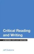 Critical Reading and Writing: A Bedford Spotlight Rhetoric di Jeff Ousborne edito da BEDFORD BOOKS
