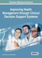 Improving Health Management through Clinical Decision Support Systems di Jane D Moon, Mary P Galea edito da Medical Information Science Reference