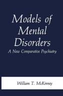 Models of Mental Disorders di William T. McKinney Jr. edito da Springer US