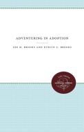 Adventuring in Adoption di Lee M. Brooks, Evelyn C. Brooks edito da The University of North Carolina Press