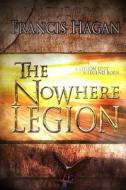 The Nowhere Legion di MR Francis Hagan edito da Createspace