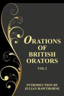 Orations of British Orators Vol. Two di William Pitt, Benjamin Disraeli edito da Wildside Press