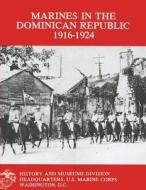 Marines in the Dominican Republic 1916-1924 di Capt Stephen M. Fuller Usmcr, Graham A. Cosmas edito da Createspace