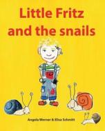 Little Fritz and the Snails di Angela Werner edito da Createspace