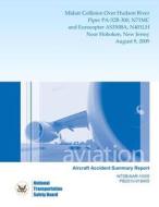 Aircraft Accident Summary Report: Midair Collision Over Hudson Riverpiper Pa-32r-300, N71mc Andeurocopter As350ba, N401lh Near Hoboken, New Jersey Aug di Nationaltransportationsafety Board edito da Createspace