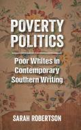 Poverty Politics di Sarah Robertson edito da University Press of Mississippi