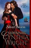Silver Storm: The Raveneau Novels, Book 1 di Cynthia Wright edito da Createspace