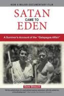 Satan Came to Eden: A Survivor's Account of the Galapagos Affair di Dore Strauch edito da Createspace