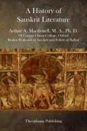 A History of Sanskrit Literature di Arthur a. Macdonell Ph. D. edito da Createspace