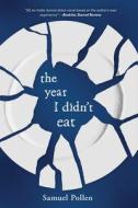 The Year I Didn't Eat di Samuel Pollen edito da LITTLE BEE BOOKS