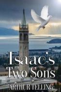 Isaac's Two Sons: A Jungian Adventure Into the Mind and the Material di Arthur Telling edito da Createspace