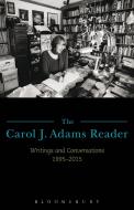 The Carol J. Adams Reader di Carol J. Adams edito da Bloomsbury Publishing Plc