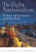 Twilight Nationalism di Daniel Monterescu, Haim Hazan edito da Stanford University Press