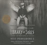 Library of Souls: The Third Novel of Miss Peregrine S Peculiar Children di Ransom Riggs edito da Blackstone Audiobooks