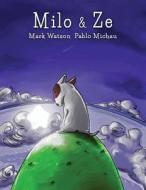 Milo & Ze: A Tale of Friendship di Mark Watson edito da Createspace