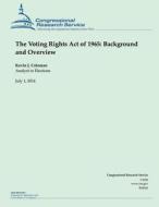 The Voting Rights Act of 1965: Background and Overview di Kevin J. Coleman edito da Createspace