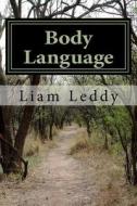 Body Language di MR Liam Leddy edito da Createspace Independent Publishing Platform